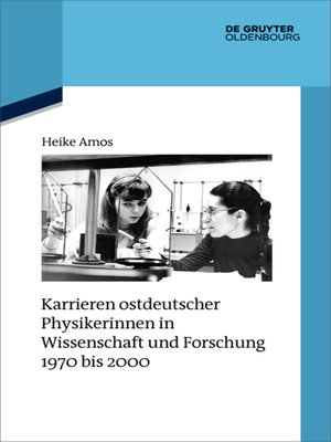 cover image of Karrieren ostdeutscher Physikerinnen in Wissenschaft und Forschung 1970 bis 2000